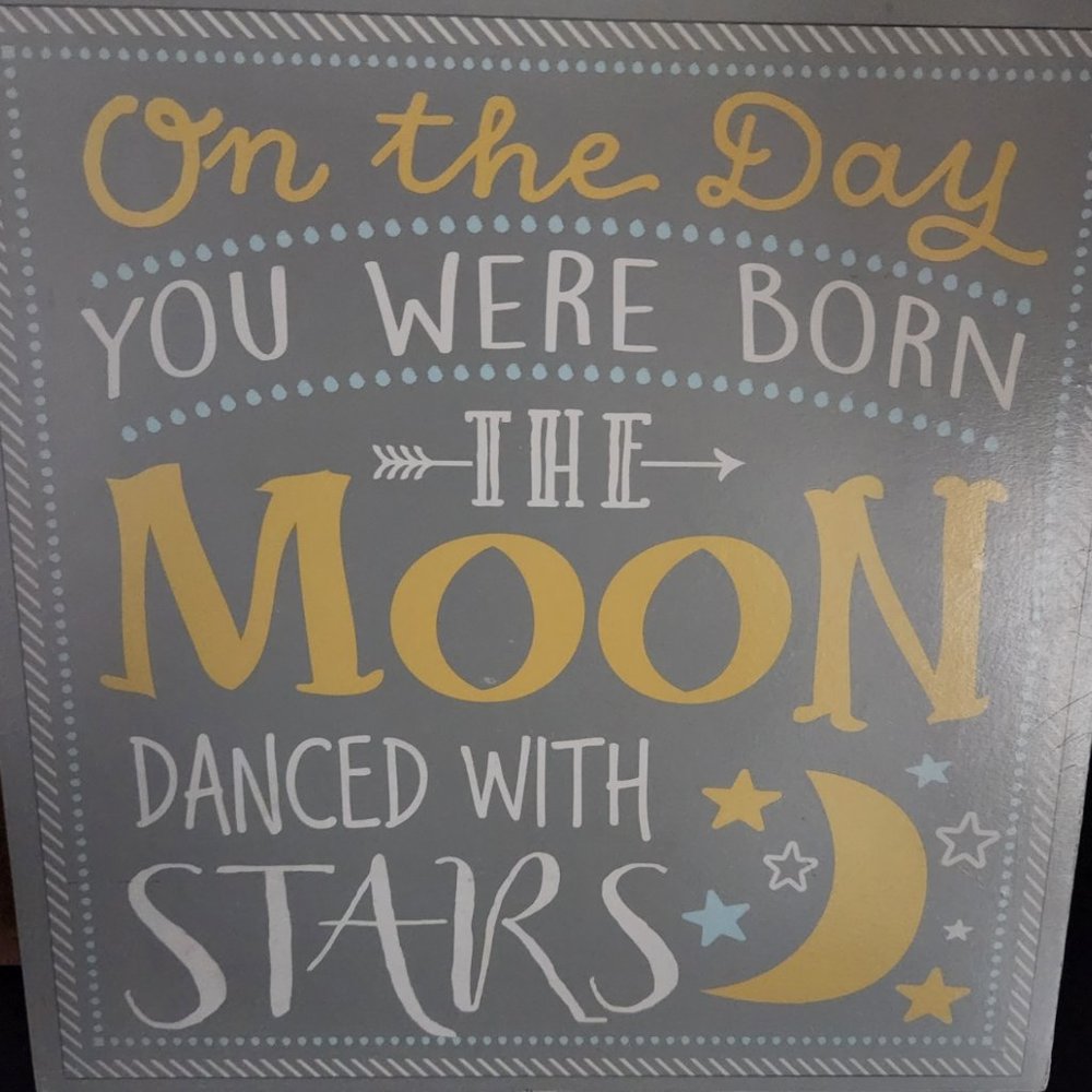 Like New!!Cute !! Wooden Sign "On The Day You Were Born The Moon Danced W/Stars"